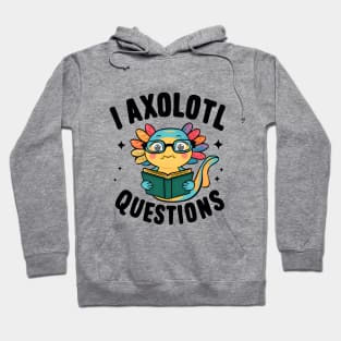 I axolotl questions Hoodie
